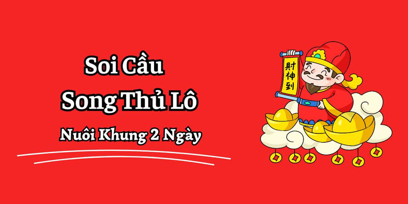Ưu Và Nhược Điểm Phương Pháp Song Thủ Lô Khung 2 Ngày